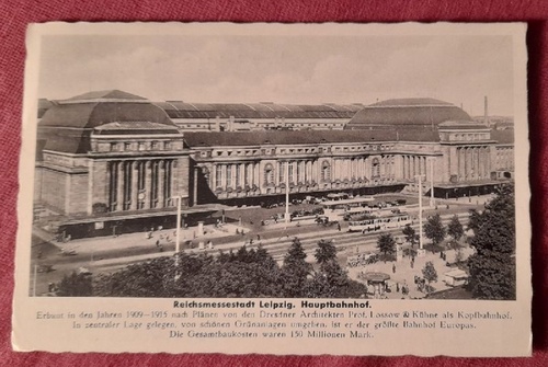   Ansichtskarte AK Reichsmessestadt Leipzig. Hauptbahnhof (Erbaut in den Jahren 1909-1915 nach Plänen von den Dresdner Architekten Prof. Lossow & Kühne....) 