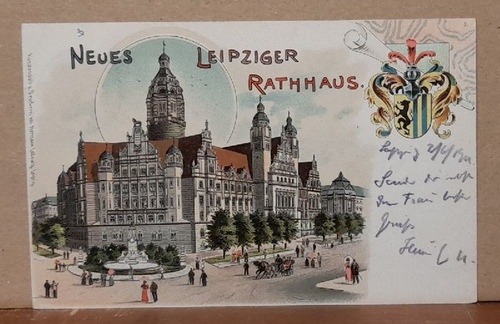   Ansichtskarte AK Leipzig. Neues Leipziger Rathhaus (Rathaus) (Farblitho mit Wappen und 3 Stempeln: Rixdorf, "Bestellt vom Postamte Schönebergs", Leipzig) 