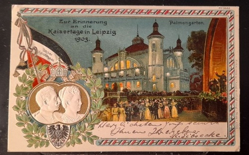   Ansichtskarte AK Leipzig. Zur Erinnerung an die Kaisertage in Leipzig 1903 (Farblitho mit Prägeporträt des Kaiserpaares und Palmengarten) 