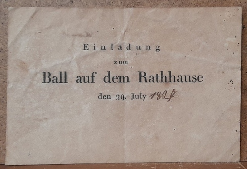  Marburg: Einladung zum Ball auf dem Rathhause den 29. July 1827 (hinten hs. Marburger Jubiläum Gulz) 