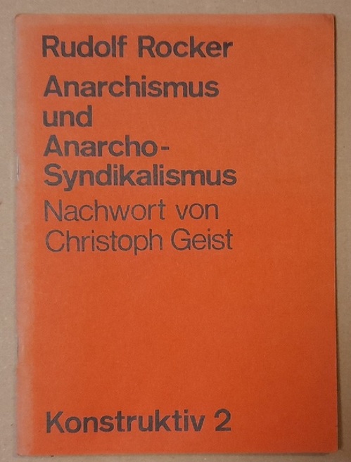 Rocker, Rudolf  Anarchismus und Anarcho-Syndikalismus (Nachwort von Christoph Geist) 