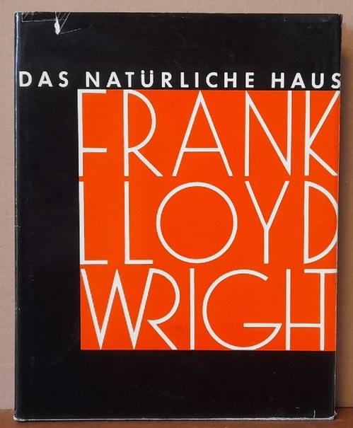 Wright, Frank Lloyd  Das natürliche Haus 