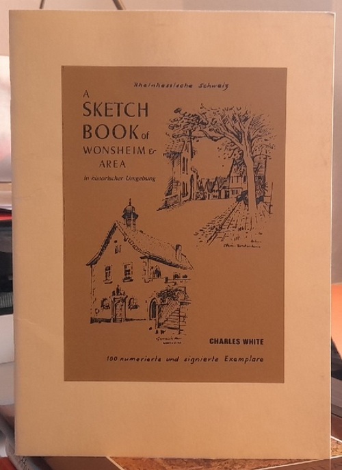 White, Charles  A Sketchbook of Wonsheim & Area in historischer Umgebung (Rheinhessische Schweiz) 