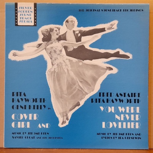 Hayworth, Rita und Gene Kelly  Cover Girl and (Fred Astaire / Rita Hayworth - You were never Lovelier) LP 33UpM (Music by Jerome Kern, Xavier Cugat and his Orchestra / Lyrics Ira Gershwin) 