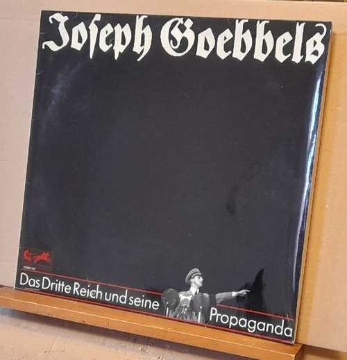 Goebbels, Joesph  Das Dritte Reich und seine Propaganda LP 33UpM (Eine Dokumentation von F.A. Krummacher) 