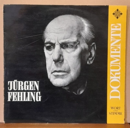 Fehling, Jürgen  Jürgen Fehling (Über das Theater) / H. Laubenthal (Dank der Schauspieller an J.F.) / Geburtstagsrede für J.F. v. G. Gründgens / Jürgen Fehling dankt (LP 33 U/min.) 
