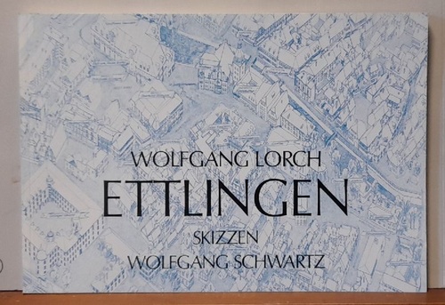 Lorch, Wolfgang  Ettlingen (Ein Streifzug durch die Geschichte der Stadt) 