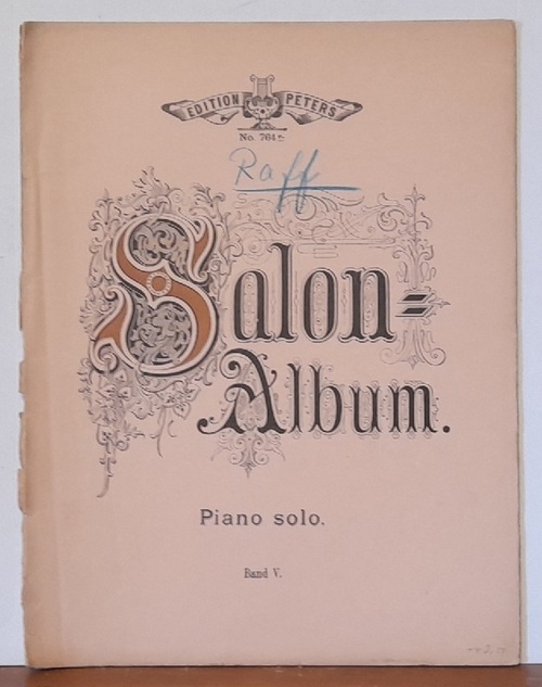 Raff, J. (Joachim)  Salon-Album Band V (Sammlung beliebter Salonstücke für Piano-solo No. 1-4, Opus 104 (Le Galop), Op. 94 (Impromptu-Valse), Op. 95 (La Polka de la Reine), Op. 106 (Fantaisie-Polonaise) 