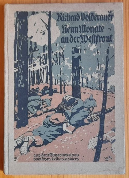 Volderauer, Richard  Neun Monate an der Westfront (Aus dem Kriegstagebuch eines badischen Leibgrenadiers) 