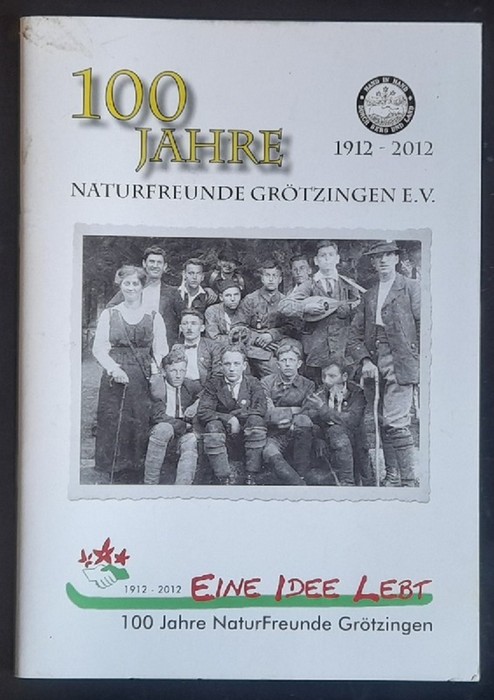   100 Jahre Naturfreunde Grötzingen 1912-2012 
