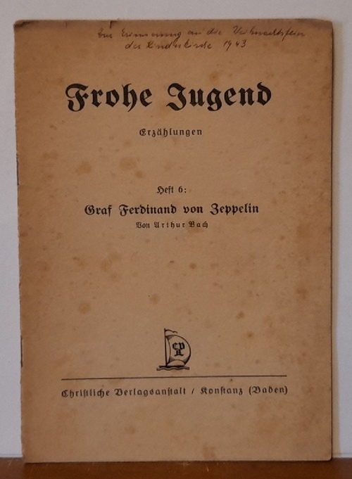 Bach, Arthur  Frohe Jugend. Erzählungen (Heft 6: Graf Ferdinand von Zeppelin) 