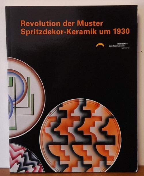 Figiel, Joanna Flawia  Revolution der Muster. Spritzdekor-Keramik um 1930 (Katalog zur Ausstellung im Badischen Landesmuseum, Karlsruhe 27. Januar - 9. Juli 2006) 