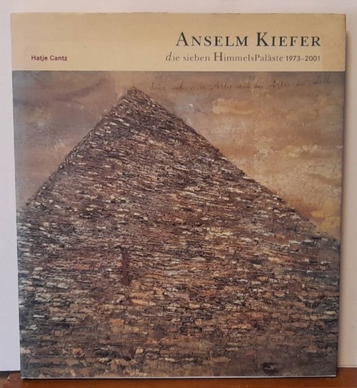 Kiefer, Anselm  Die sieben HimmelsPaläste 1973-2001 (Ausstellungskatalog mit zahlreichen Abbildungen, mit einem Essay von Christoph Ransmayr) 