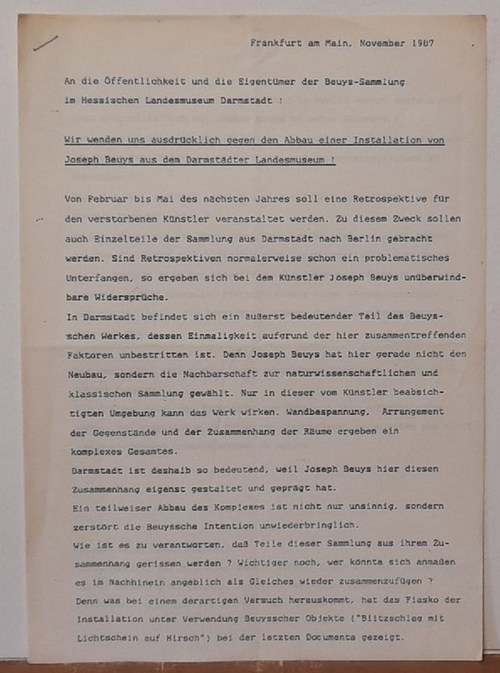 Beuys, Joseph  Flugblatt / Schreiben (2 Blatt) "An die Öffentlichkeit und die Eigentümer der Beuys-Sammlung im Hessischen Landesmuseum Darmstadt !" (Frankfurt, November 1987) ("Wir wenden uns ausdrücklich gegen den Abbau einer Installation von Joseph Beuys aus dem Darmstädter Landesmuseum") 