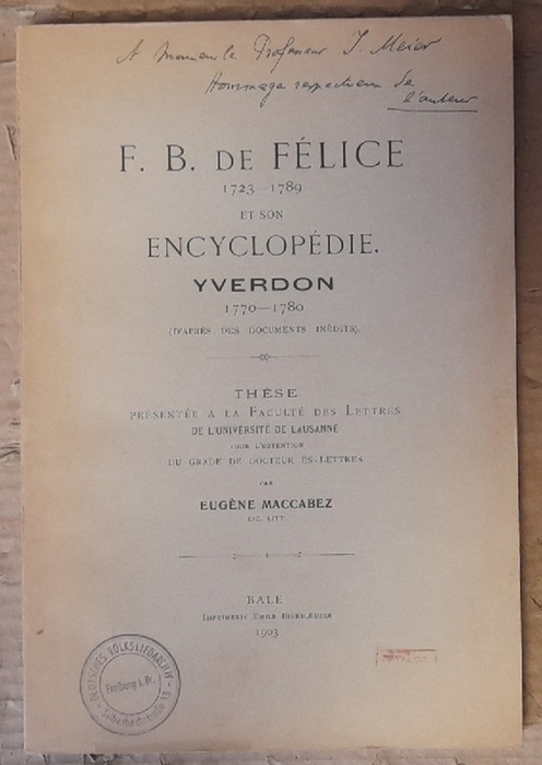 Maccabez, Eugene  F.B. de Félice 1723-1789 et son Encyclopédie. Yverdon 1770-1780 (d'après des documents inédits) 