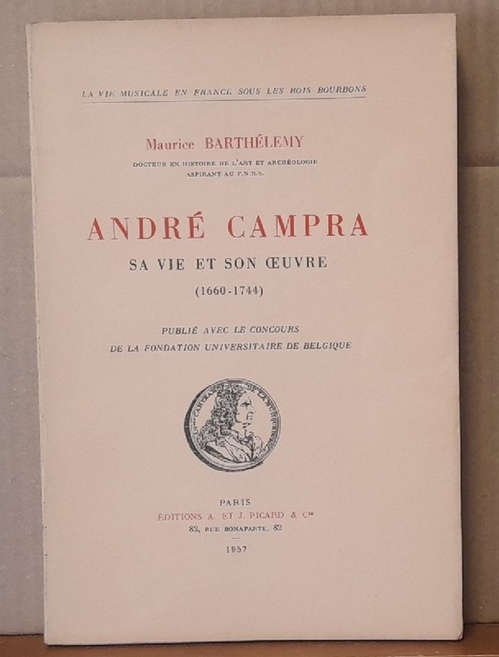 Barthelemy, Maurice  André Campra. Sa vie et son oeuvre (1660-1744) 