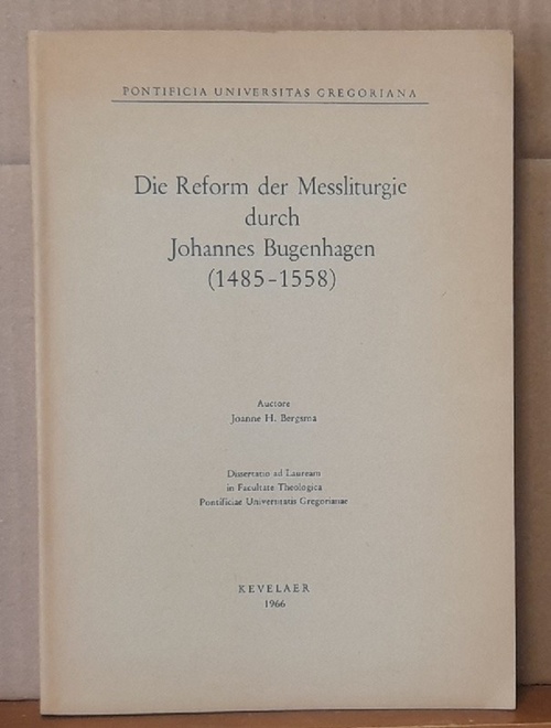 Bergsma, Joanne H.  Die Reform der Messliturgie durch Johannes Bugenhagen (1485 - 1558) (Dissertation) 