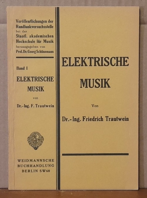 Trautwein, Friedrich Dr,.Ing.  Elektrische Musik 