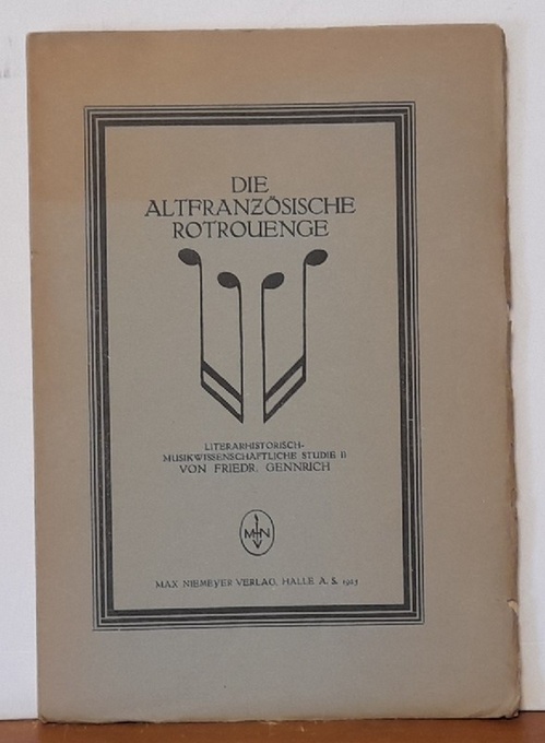 Gennrich, Friedrich  Die altfranzösische Rotrouenge (Literarhistorisch-musikwissenschaftliche Studie II) 