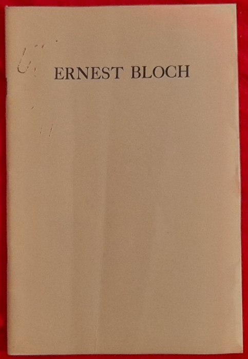 Bloch, Ernest  Biography and Comment 