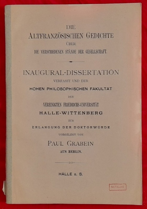 Grabein, Paul  Die altfranzösischen Gedichte über die verschiedenen Stände der Gesellschaft (Inaugural-Dissertation Halle-Wittenberg) 