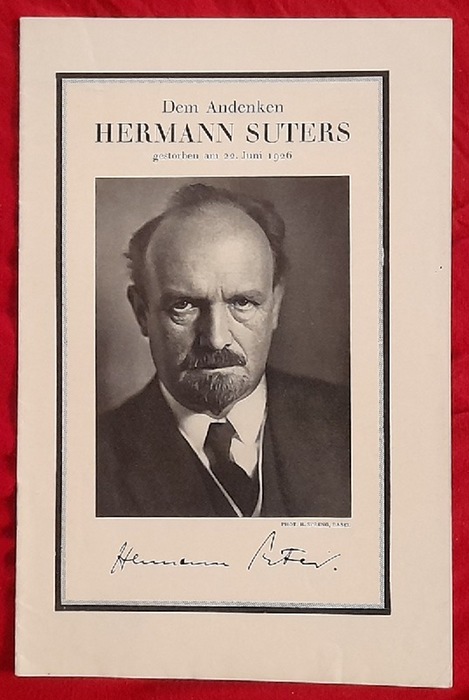 Suter, Hermann  Dem Andenken Hermann Suters gestorben am 22. Juni 1926 