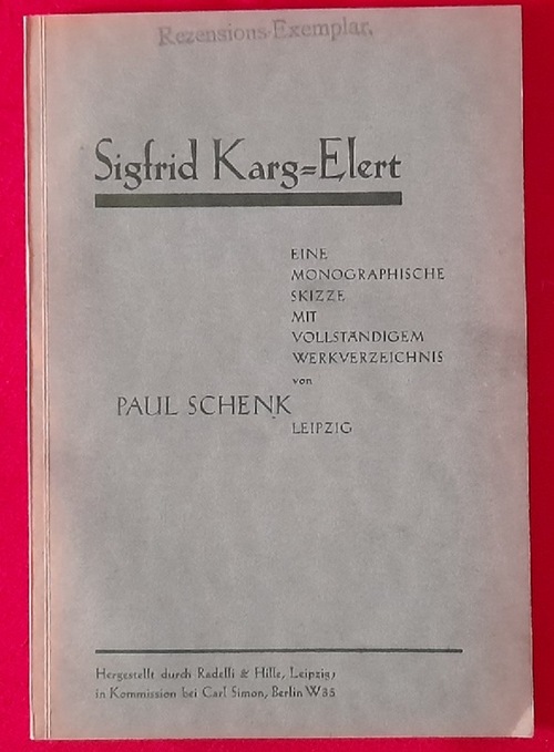 Schenk, Paul  Sigfrid Karg-Elert (Eine monographische Skizze mit vollständigem Werkverzeichnis) 