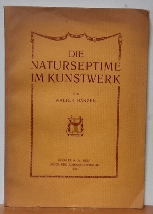 Hänzer, Walter  Die Naturseptime im Kunstwerk 