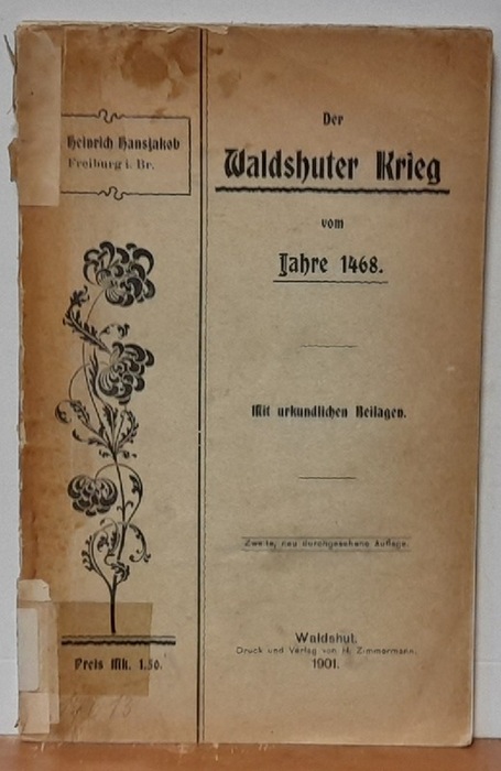 Hansjakob, Heinrich  Der Waldshuter Krieg vom Jahre 1468. Mit urkundlichen Beilagen. 