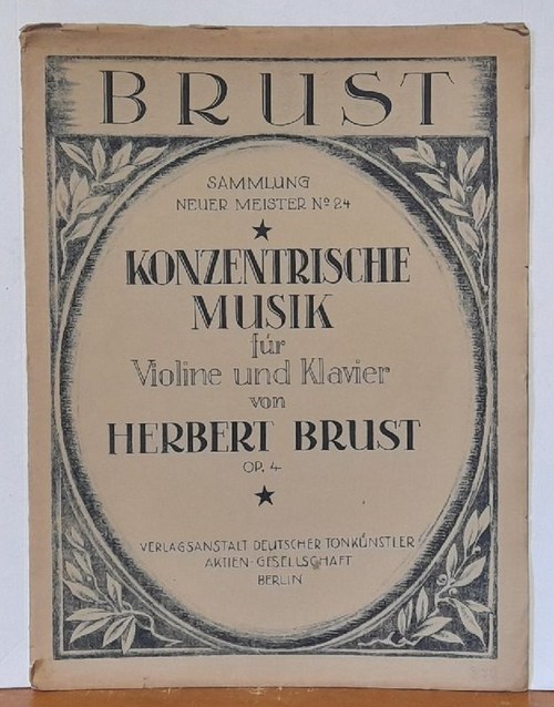 Brust, Herbert  Konzentrische Musik für Violine und Klavier Op. 4 