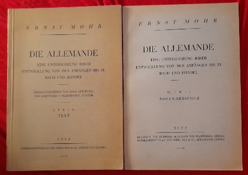 Mohr, Ernst  Die Allemande. Eine Untersuchung ihrer Entwicklung von den Anfängen bis zu Bach und Händel (I. Teil: Text; II. Teil: Noten-Beispiele) 