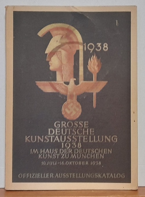 diverse  Große Deutsche Kunstausstellung 1938 (im Haus der Deutschen Kunst München. 10. Juli - 16. Oktober 1938. Veranstaltet vom Haus der Deutschen Kunst. Offizieller Ausstellungskatalog) 