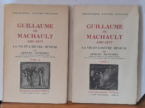 Machabey, Armand  Guillaume de Machault 130? - 1377. La vie et l'oeuvre musical. Tome I + II 