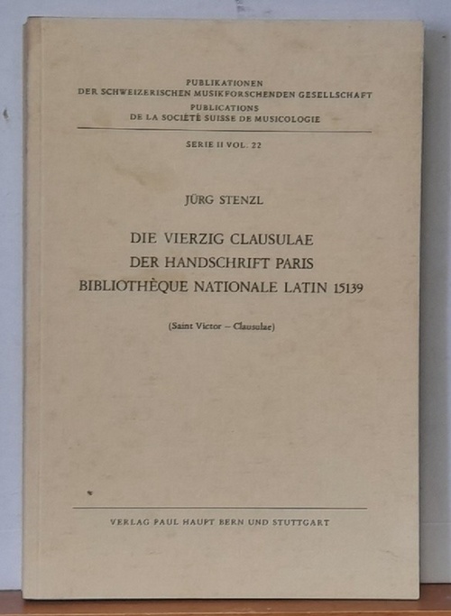 Stenzl, Jürg  Die vierzig Clausulae der Handschrift Paris, Bibliothèque nationale latin 15139  (Saint Victor - Clausulae) 