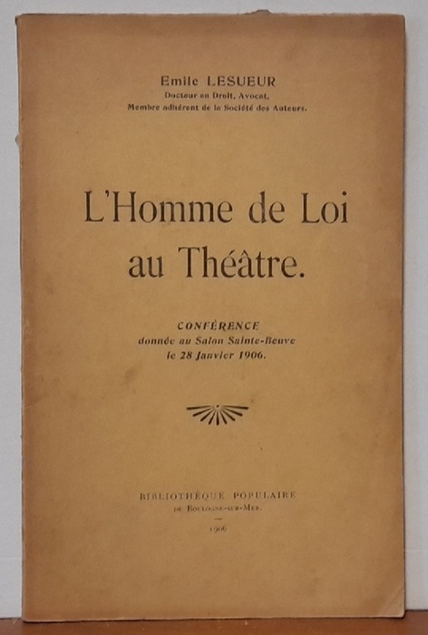 Lesueur, Emile  L`Homme de Loi au Théatre (Conference donnée au Salon Sainte-Beuve le 28 Janvier 1906) 