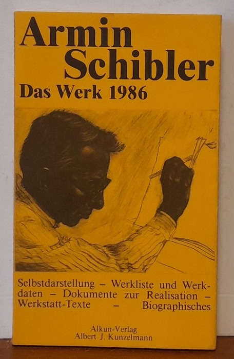 Schibler, Armin  Das Werk 1986 (Selbstdarstellung, Werkliste und Werkdaten, Dokumente zur Realisation, Werkstatt-Texte, Biographisches) 