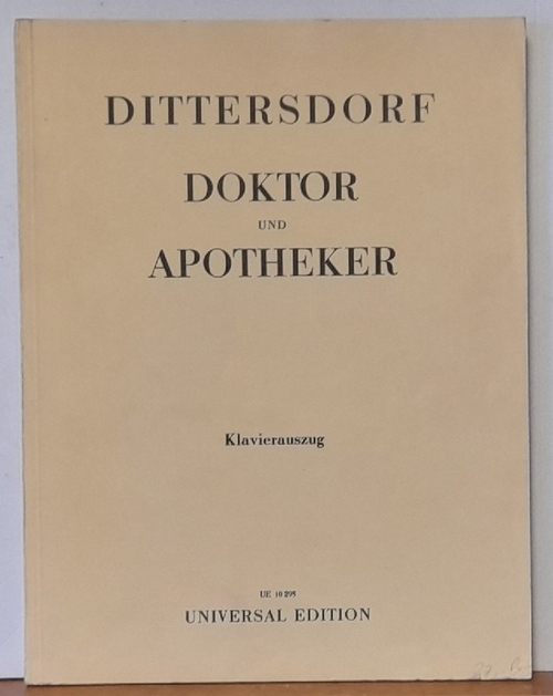 Dittersdorf, Carl (Karl) Ditters von  Doktor und Apotheker. Klavierauszug (Komische Oper in drei Akten. Text von Stephanie dem Jüngeren. Bearbeitet von Heinrich Burkard) 