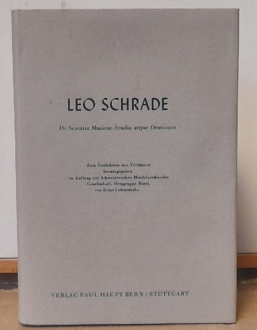 Schrade, Leo  De Scientia Musicae Studia Atque Orationes (Zum Gedächtnis des Verfassers herausgegeben im Auftrag der Schweizerischen Musikforschenden Gesellschaft) 