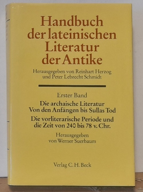 Suerbaum, Werner (Hrsg.)  Die archaische Literatur von den Anfängen bis Sullas Tod. Die vorliterarische Periode und die Zeit von 240 bis 78 v. Chr. 