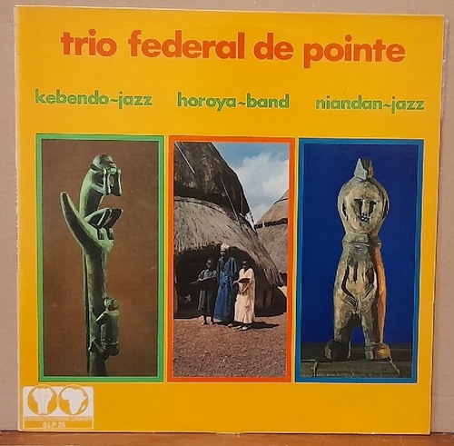 VA  Trio Fédéral De Pointe (LP 33 U/min) Kebendo-Jazz / Horoya-Band / Niandan-Jazz 