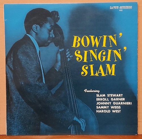 Stewart, Slam; Erroll Garner und Johnny Guarnieri  Bowin' Singin' Slam (and Sammy Weiss, Harold West) 