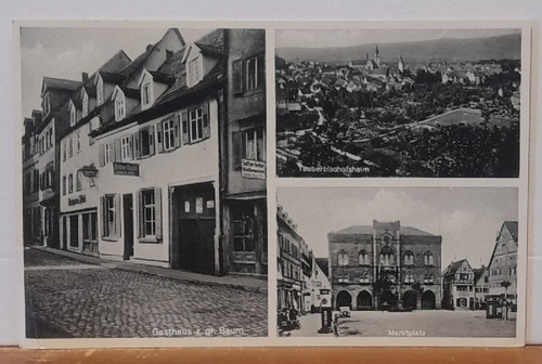   Ansichtskarte AK Tauberbischofsheim. Gasthaus u. Metzgerei z. gr. Baum Karl Pfeil und 2 Ansichten Gesamt und Marktplatz 