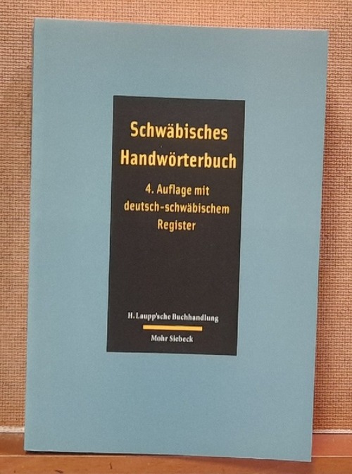 Fischer, Hermann und Hermann Taigel  Schwäbisches Handwörterbuch auf der Grundlage des "Schwäbischen Wörterbuchs" von Hermann Fischer und Wilhelm Pfleiderer. 