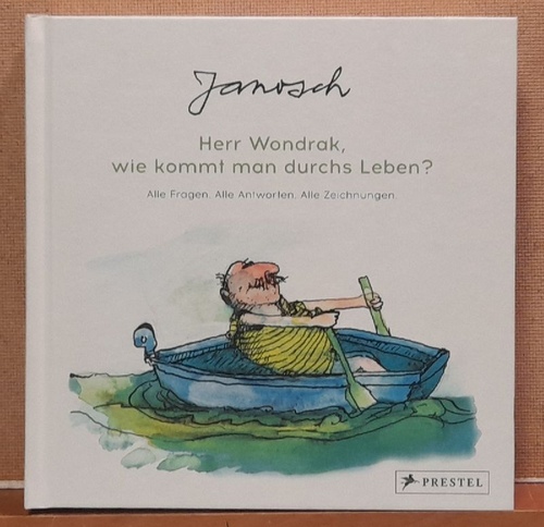 Janosch  Herr Wondrak, wie kommt man durchs Leben? (Alle Fragen. Alle Antworten. Alle Zeichnungen) 