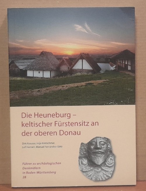 Krausse, Dirk; Inga Kretschmer und Leif Hansen  Die Heuneburg - keltischer Fürstensitz an der oberen Donau 