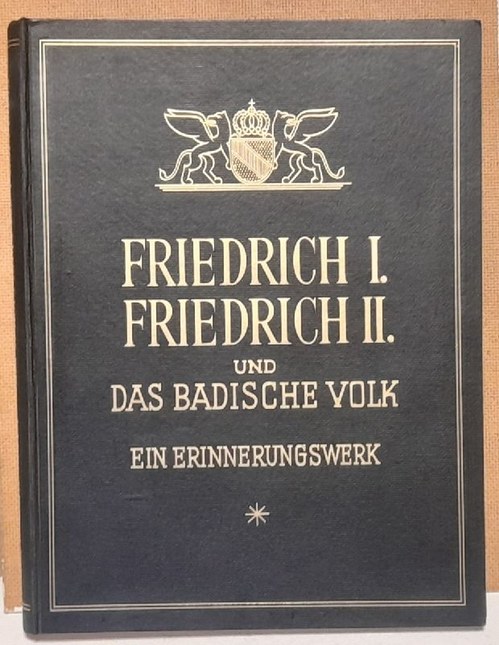 Fehrle, Eugen  Die Grossherzöge Friedrich I. und Friedrich II. und das badische Volk 