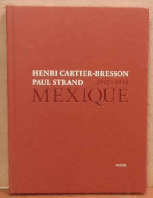 Cartier-Bresson, Henri und Paul Strand  Henri Cartier-Bresson. Paul Strand (Mexique 1932-1934) 