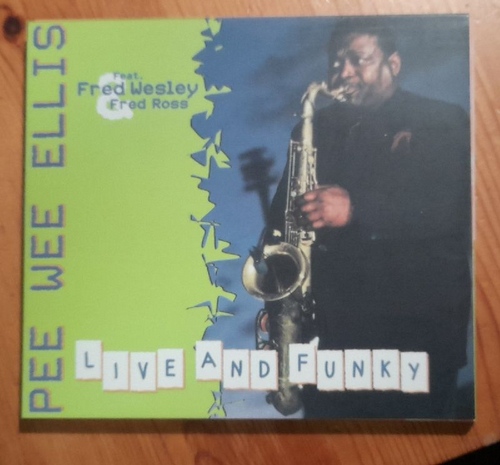 Ellis, Pee Wee  Live and Funky feat. Fred Wesley. Fred Ross 