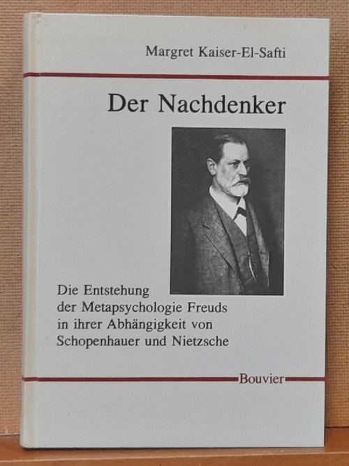 Kaiser-El-Safti, Margret  Der Nachdenker (Die Entstehung der Metapsychologie Freuds in ihrer Abhängigkeit von Schopenhauer und Nietzsche) 