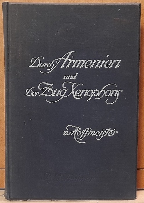 Hoffmeister, E. von  Durch Armenien (Eine Wanderung und der Zug Xenophons bis zum Schwarzen Meere. Eine militär-geographische Studie) 